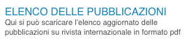 Elenco delle pubblicazioni
Qui si può scaricare l’elenco aggiornato delle pubblicazioni su rivista internazionale in formato pdf